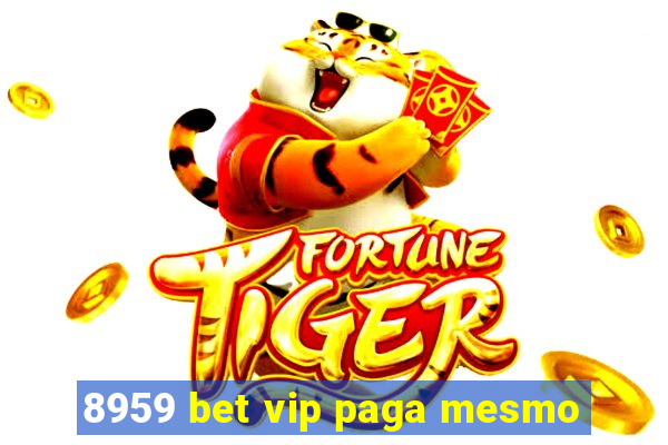 8959 bet vip paga mesmo